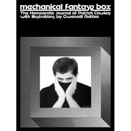 Mechanical Fantasy Box: The Homoerotic Journal of Patrick Cowley
