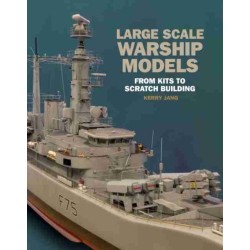 Large Scale Warship Models: From Kits to Scratch Building