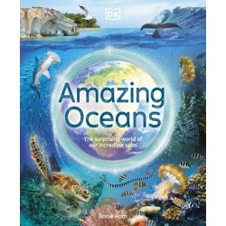 Amazing Oceans: The Surprising World of Our Incredible Seas