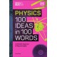 The Science Museum Physics 100 Ideas in 100 Words: A Whistle-Stop Tour of Key Concepts