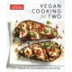 Vegan Cooking for Two: 200+ Recipes for Everything You Love to Eat