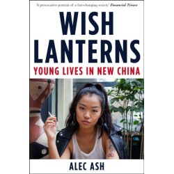 Wish Lanterns: Young Lives in New China