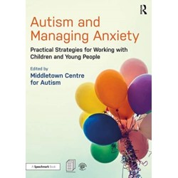 Autism and Managing Anxiety: Practical Strategies for Working with Children and Young People