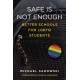 Safe Is not Enough: Better Schools for LGBTQ Students