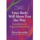 Your Body Will Show You the Way: Energy Medicine for Personal and Global Change