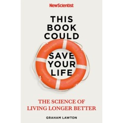 This Book Could Save Your Life: The Science of Living Longer Better