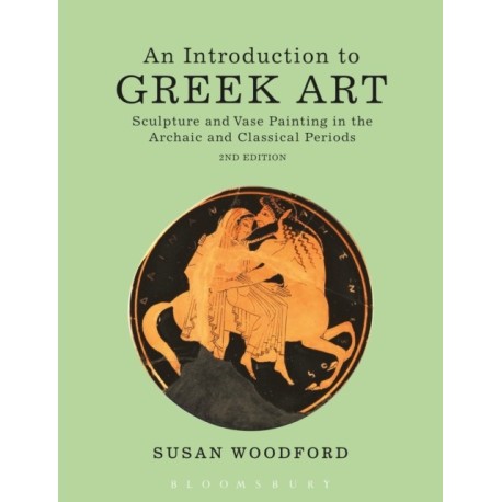 An Introduction to Greek Art: Sculpture and Vase Painting in the Archaic and Classical Periods