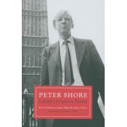 Peter Shore: Labour's Forgotten Patriot - Reappraising Peter Shore