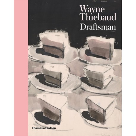 Wayne Thiebaud: Draftsman