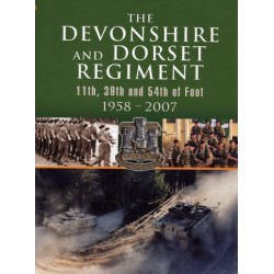 The Devonshire and Dorset Regiment: 11th, 29th and 54th of Foot 1958-2007: 11th, 29th and 54th of Foot 1958 - 2007