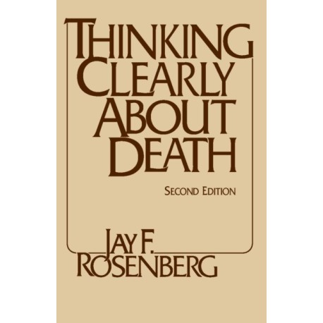 Thinking Clearly about Death: Second Edition