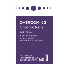 Overcoming Chronic Pain 2nd Edition: A self-help guide using cognitive behavioural techniques