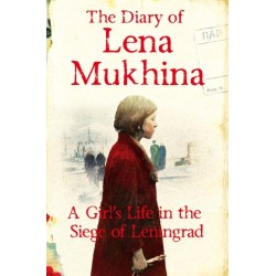 The Diary of Lena Mukhina: A Girl's Life in the Siege of Leningrad