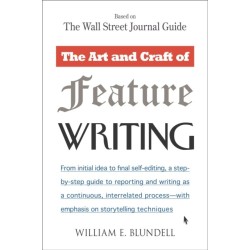 The Art and Craft of Feature Writing: Based on The Wall Street Journal Guide