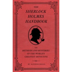 The Sherlock Holmes Handbook: The Methods and Mysteries of the World's Greatest Detective