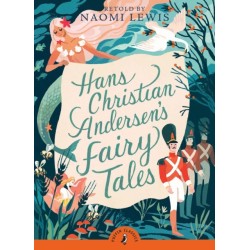 Hans Christian Andersen's Fairy Tales: Retold by Naomi Lewis