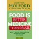 Food Is Better Medicine Than Drugs: Don't go to your doctor before reading this book