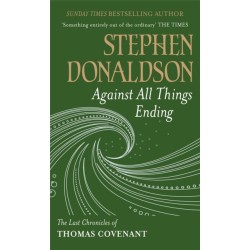 Against All Things Ending: The Last Chronicles of Thomas Covenant