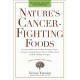 Nature's Cancer-Fighting Foods: Prevent and Reverse the Most Common Forms of Cancer Using the Proven Power of Whole Food and Self-Healing Strategies