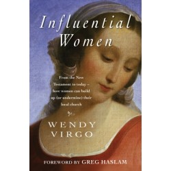 Influential Women: From the New Testament to today - how women can build up or undermine their local church