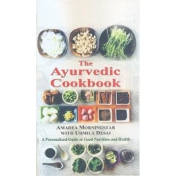 The Ayurvedic Cookbook: A Personalized Guide to Good Nutrition and Health