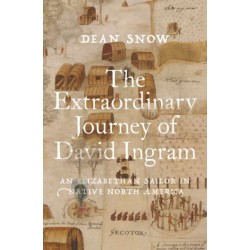 The Extraordinary Journey of David Ingram: An Elizabethan Sailor in Native North America