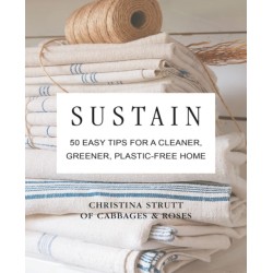 Sustain: 50 Easy Tips for a Cleaner, Greener, Plastic-Free Home