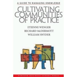 Cultivating Communities of Practice: A Guide to Managing Knowledge
