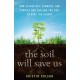 The Soil Will Save Us: How Scientists, Farmers, and Foodies Are Healing the Soil to Save the Planet