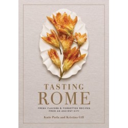 Tasting Rome: Fresh Flavors and Forgotten Recipes from an Ancient City: A Cookbook