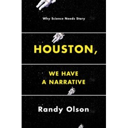 Houston, We Have a Narrative: Why Science Needs Story