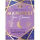 Manifest Your Dreams: Your beginner’s toolkit for manifesting in 10 easy steps