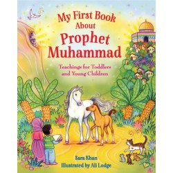 My First Book About Prophet Muhammad: Teachings for Toddlers and Young Children