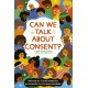 Can We Talk About Consent?
