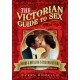 Victorian Guide to Sex: Desire and Deviance in the 19th Century