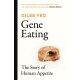 Gene Eating: The Story of Human Appetite
