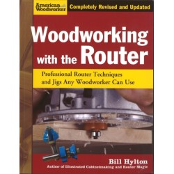 Woodworking with the Router: Professional Router Techniques and Jigs Any Woodworker Can Use