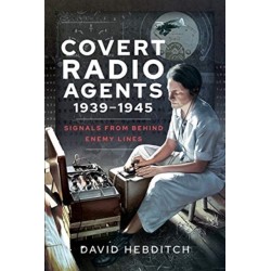Covert Radio Operators, 1939-1945: Signals From Behind Enemy Lines