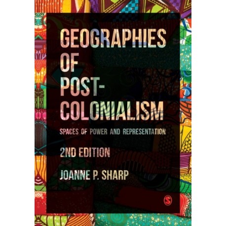 Geographies of Postcolonialism: Spaces of Power and Representation