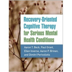 Recovery-Oriented Cognitive Therapy for Serious Mental Health Conditions