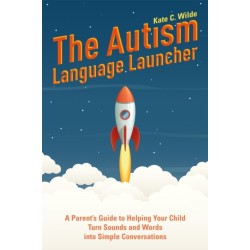 The Autism Language Launcher: A Parent's Guide to Helping Your Child Turn Sounds and Words into Simple Conversations
