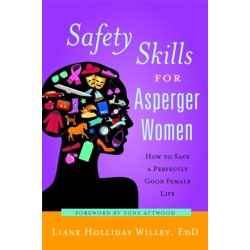 Safety Skills for Asperger Women: How to Save a Perfectly Good Female Life