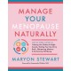 Manage Your Menopause Naturally: The Six-Week Guide to Calming Hot Flashes and Night Sweats, Getting Your Sex Drive Back, Sharpening Memory and Reclaiming Well-Being