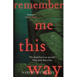 Remember Me This Way: A dark, twisty and suspenseful thriller from the author of Lie With Me