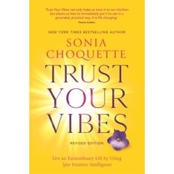 Trust Your Vibes (Revised Edition): Live an Extraordinary Life by Using Your Intuitive Intelligence