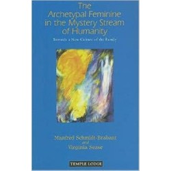 The Archetypal Feminine in the Mystery Stream of Humanity: Towards a New Culture of the Family