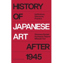 History of Japanese Art after 1945: Institutions, Discourse, Practice