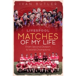 Liverpool Matches of My Lifetime: From Second Division to World Champions