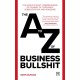 The A-Z of Business Bullshit: The world’s most comprehensive dictionary of corporate gobbledygook and nonsense