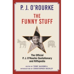 The Funny Stuff: The Official P. J. O’Rourke Quotationary and Riffapedia